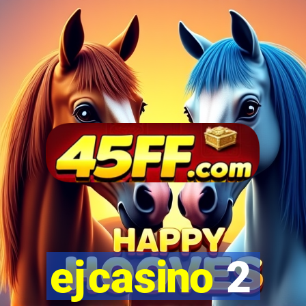 ejcasino 2
